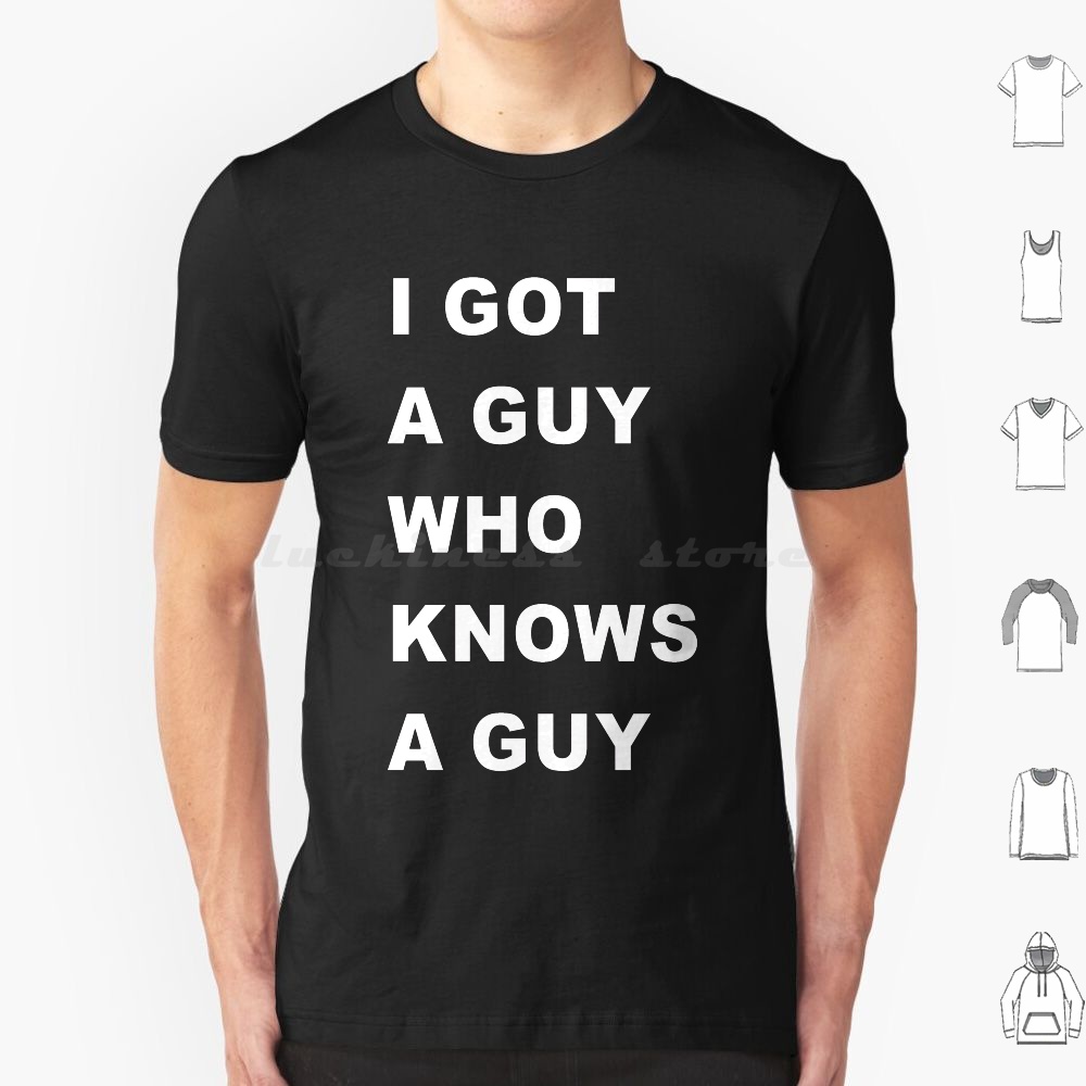 Home Improvement Man - I-Got-A-Guy-Who-Needs-A-Guy T-Shirt für Männer, Frauen, Kinder,
